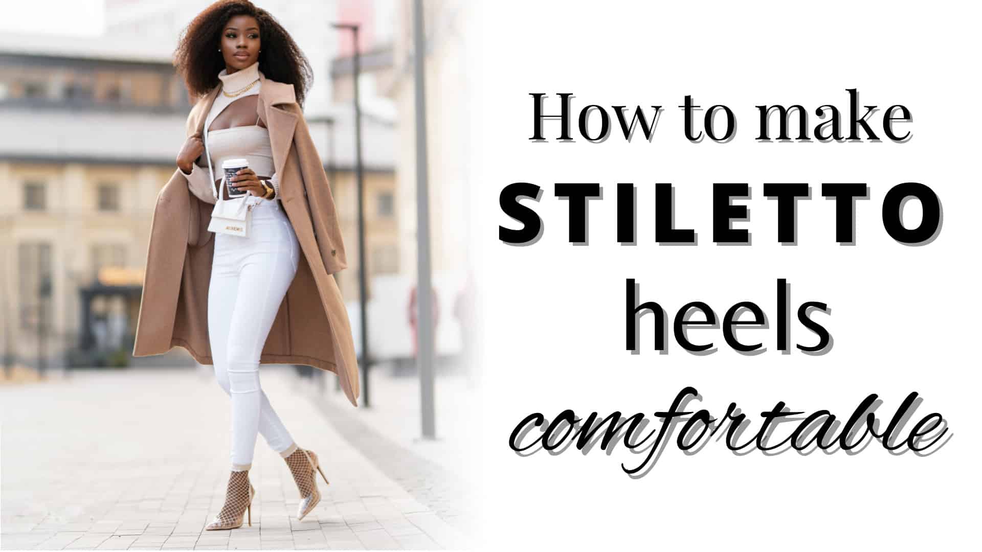 How to make stiletto heels comfortable. Top tips! Closet Cacheté