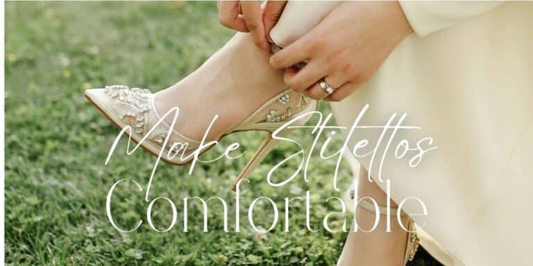 How to Make Stiletto Heels Comfortable—Top tips!