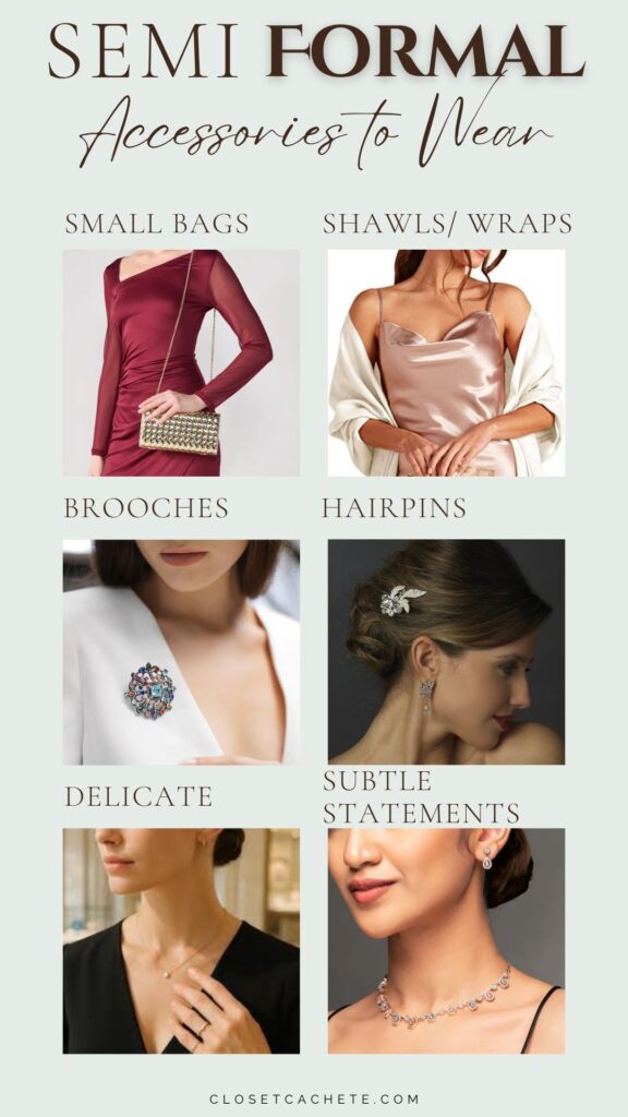A visually appealing collage titled "Semi Formal Accessories to Wear" showcases a range of elegant accessories. The image features small bags, shawls, brooches, hairpins, delicate jewelry, and subtle statement pieces, arranged in a grid layout, offering a variety of stylish options for semi-formal occasions. Each accessory is presented with clear focus, emphasizing the details and textures to inspire outfit enhancements.
