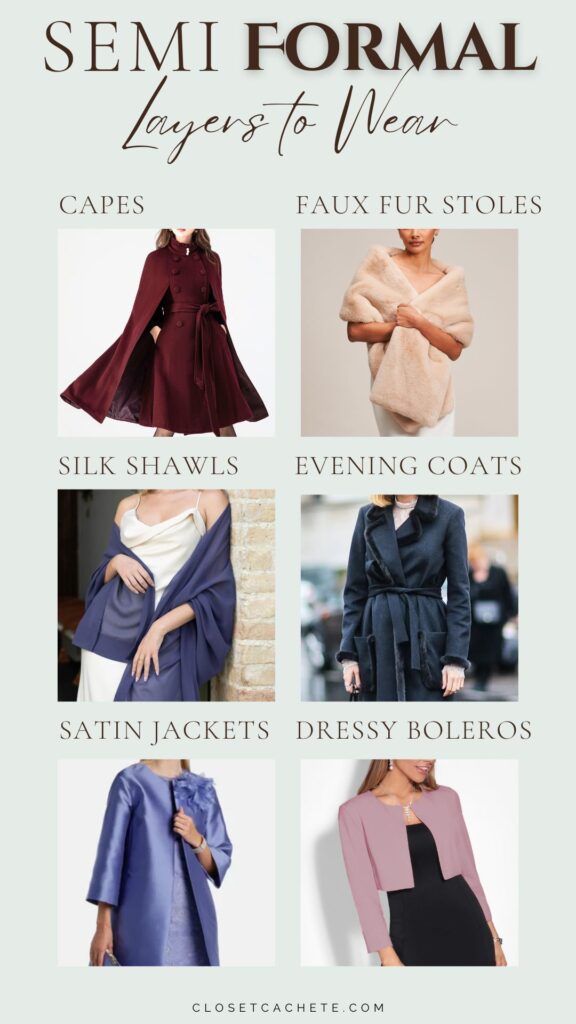 This image showcases a variety of semi-formal layering options, including stylish capes, faux fur stoles, silk shawls, evening coats, satin jackets, and dressy boleros, each displayed in separate sections. The garments are arranged in a grid format, with models wearing various outfits that highlight the textures and colors, including rich burgundies, soft creams, and elegant blues. The text "Semi Formal Layers to Wear" is prominently displayed at the top, emphasizing fashion choices for semi-formal occasions.